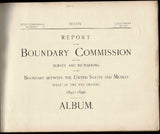 Report of the Boundary Commission Upon the Survey and Re-Marking of the Boundary Between the United States and Mexico West of the Rio Grande. 1891-1896