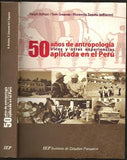 50 anos de antropologia. Vicos y otras experiencias aplicada en el Peru