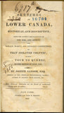 Sketches of Lower Canada, Historical and Descriptive; with the Author's Recollections of the Soil, and Aspect; the Morals, Habits, and Religious Institutions, of That Isolated Country; During a Tour to Quebec, in the Month of July, 1817