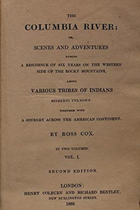 The Columbia River; or, Scenes and adventures during a residence of six years on the western side of the Rocky mountains among various tribes of Indians hitherto unknown: together with a journey across the American continent