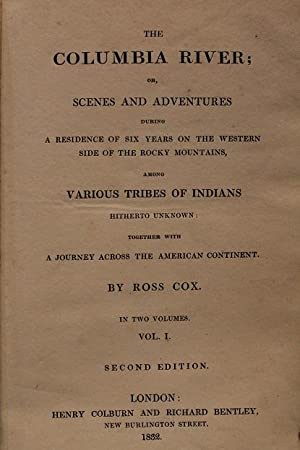 The Columbia River; or, Scenes and adventures during a residence of six years on the western side of the Rocky mountains among various tribes of Indians hitherto unknown: together with a journey across the American continent