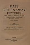 Kate Greenaway Pictures from Originals Presented by Her to John Ruskin and Other Personal Friends (hitherto unpublished)