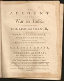 An Account of the War in India, between the English and the French, on the Coast of Coromandel from the Year 1750 to the Year 1760. Together with A Relation of the late Remarkable Events on the Malabar Coast, and Expeditions to Golconda and Surat, With Op