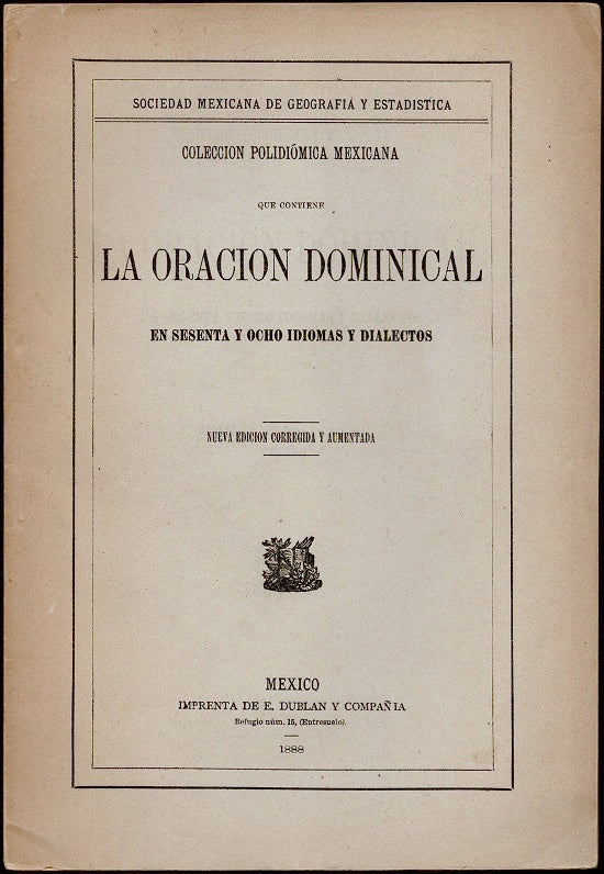 Colección Poliómica Mexicana que contiene la Oración Dominical en sesenta y ocho idiomas y dialectos. nueva edición corregida y aumentada