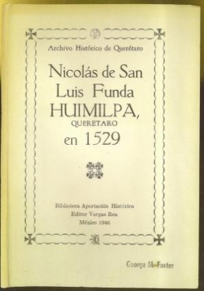 Archivo Historico de Queretaro: Nicolas de San Luis Funda HUIMILPA, Queretaro en 1529