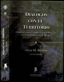 Dialogos con el Territorio: Simbolizaciones sobre el espacio en las culturas indígenas de México