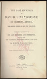The Last Journals of David Livingstone, in Central Africa from Eighteen Hundred and Sixty-Five to his Death. Continued by a Narrative of His Last Moments and Sufferings, obtained from his faithful servants Chuma and Susi