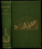 The Last Journals of David Livingstone, in Central Africa from Eighteen Hundred and Sixty-Five to his Death. Continued by a Narrative of His Last Moments and Sufferings, obtained from his faithful servants Chuma and Susi