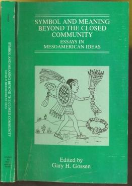 Symbol and Meaning Beyond the Closed Community: Essays in Mesoamerican Ideas
