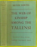 The Web of Kinship among the Tallensi: The Second Part of an Analysis of the Social Structure of a Trans-Volta Tribe