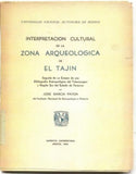 Interpretacion Cultural de la Zona Arqueologica de El Tajin: Seguida de un Ensayo de una Bibliografia Antropologica del Totonacapan y Region sur del Estado de Veracruz