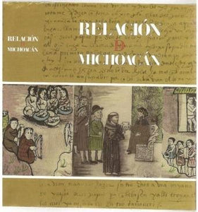 Relación de las ceremonias y ritos y población y gobernación de los indios de la provincia de Mechuacan