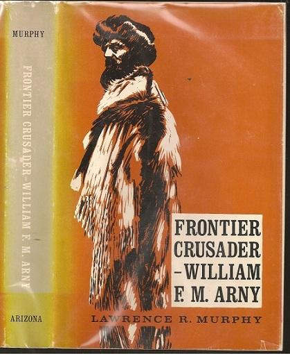 Frontier Crusader: William F M Arny