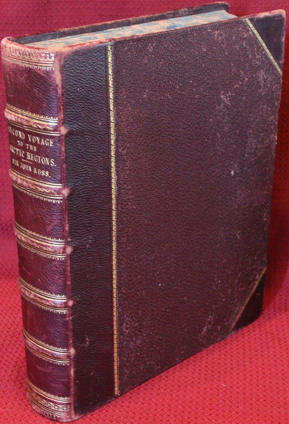 Narrative of a Second Voyage in Search of a North-West Passage and of a Residence in the Arctic Regions During the Years 1829, 1830, 1831, 1832, 1833 Including the Report of Commander, now Captain, James Clark Ross, RN, FRS, FLS, &c and the Discovery of t