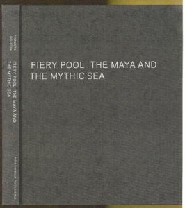 Fiery Pool: The Maya and the Mythic Sea