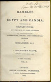 Rambles in Egypt and Candia, with Details of the Military Power and Resources of those Countries, and Observations on the Government, Policy, and Commercial System of Mohammed Ali