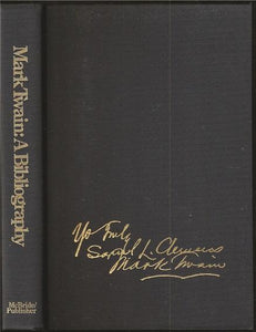 Mark Twain: A Bibliography of the Collections of the Mark Twain Memorial and Stowe-Day Foundation