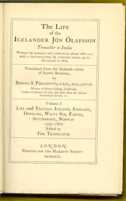 The Life of the Icelander Jon Olafsson: Traveller to India, Written by himself and completed about 1661 AD with a continuation, by Another Hand, up to his Death in 1679