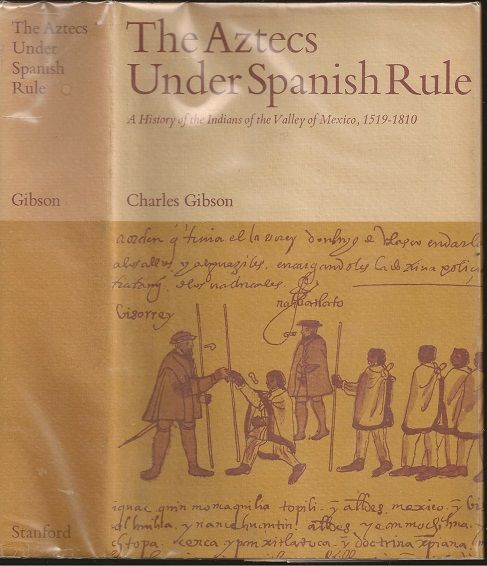 The Aztecs Under Spanish Rule: A History of the Indians of the Valley ...