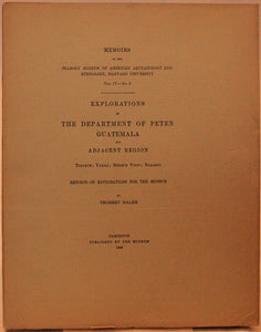 Memoirs of the Peabody Museum of American Archaeology and Ethnology, Harvard University Volume IV Number  2: Explorations in the department of Peten Guatemala and Adjacent Region Topoxte; Yaxha; Benque Vejro; Naranjo