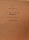 Memoirs of the Peabody Museum of American Archaeology and Ethnology, Harvard University, Volume III Number 2 The Ruins of Holmul Guatemala