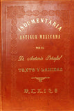 Indumentaria Antigua Mexicana Armas, Vestidos Guerreros y Civiles de los Antiguos Mexicanos Texto y Laminas